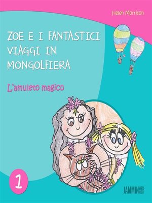 cover image of Zoe e i fantastici viaggi in Mongolfiera--L'Amuleto Magico